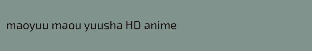 maoyuu maou yuusha HD anime